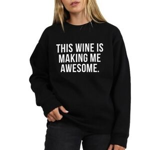 Brunette The Label Crewneck This Wine Is Making Me Awesome Sweatshirt